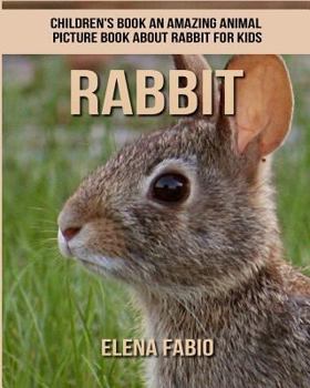 Children's Book: An Amazing Animal Picture Book about Rabbit for Kids