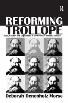 Paperback Reforming Trollope: Race, Gender, and Englishness in the Novels of Anthony Trollope Book