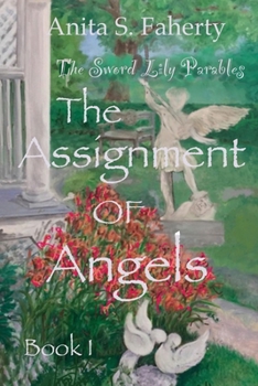 Paperback The Sword Lily Parables: The Assignment of Angels Book