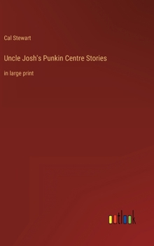 Hardcover Uncle Josh's Punkin Centre Stories: in large print Book