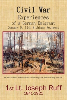 Paperback Civil War Experiences of a German Emigrant: Company D, 12th Michigan Regiment Book