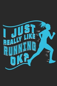 Paperback I just really like Running Ok: Lined notebook - Run to your limit - - Perfect gift idea for Jogger, Marathon runners, sportsman and athlete Book