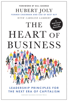 Hardcover The Heart of Business: Leadership Principles for the Next Era of Capitalism Book