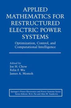 Paperback Applied Mathematics for Restructured Electric Power Systems: Optimization, Control, and Computational Intelligence Book