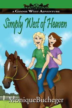 Simply West of Heaven - Book #3 of the Ginnie West Adventures