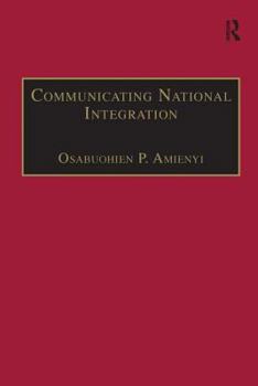 Hardcover Communicating National Integration: Empowering Development in African Countries Book