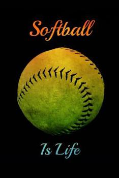 Softball Is Life: Softball Gifts Journal (Notebook, Diary, Composition Book) Great for Notes, Lists, Goals and Reflection on the season (6x9,110 pages)