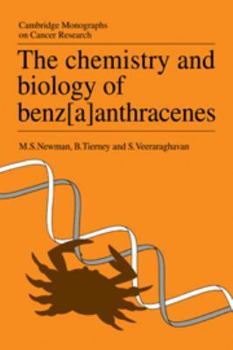 The Chemistry and Biology of Benz[a]anthracenes - Book  of the Cambridge Monographs on Cancer Research
