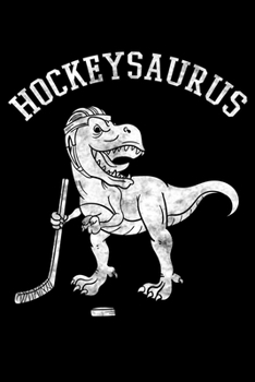 Paperback Hockeysaurus: Hockey Notebook to Write in, 6x9, Lined, 120 Pages Journal Book