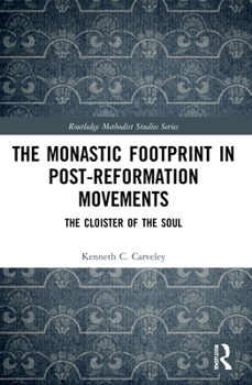 Paperback The Monastic Footprint in Post-Reformation Movements: The Cloister of the Soul Book