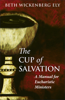 Paperback The Cup of Salvation: A Manual for Lay Eucharistic Ministries Book