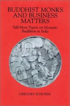 Buddhist Monks and Business Matters: Still More Papers on Monastic Buddhism in India (Studies in the Buddhist Tradition) - Book  of the Studies in the Buddhist Traditions