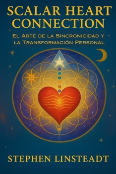 Scalar Heart Connection: El Arte de la Sincronicidad y la Transformación Personal