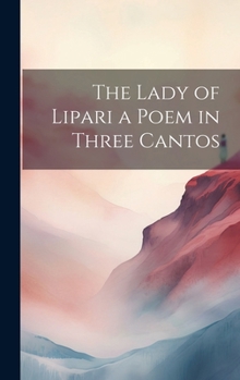 Hardcover The Lady of Lipari a Poem in Three Cantos Book