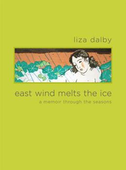 Hardcover East Wind Melts the Ice: A Memoir Through the Seasons Book