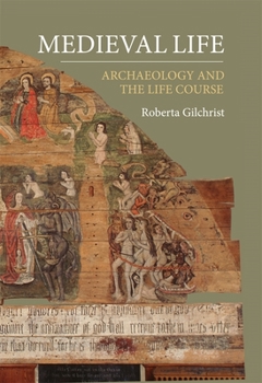 Paperback Medieval Life: Archaeology and the Life Course Book