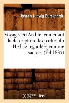 Paperback Voyages En Arabie, Contenant La Description Des Parties Du Hedjaz Regardées Comme Sacrées (Éd.1835) [French] Book