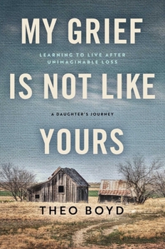 Hardcover My Grief Is Not Like Yours: Learning to Live After Unimaginable Loss, a Daughter's Journey Book