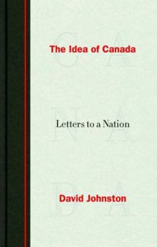 Hardcover The Idea of Canada: Letters to a Nation Book