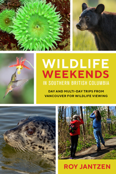 Wildlife Weekends in Southern British Columbia: Day and Multi-day Trips from Vancouver for Wildlife Viewing