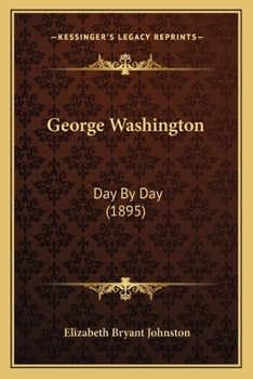 Paperback George Washington: Day By Day (1895) Book