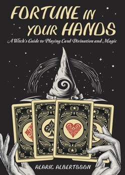 Paperback Fortune in Your Hands: A Witch's Guide to Playing Card Divination and Magic Book