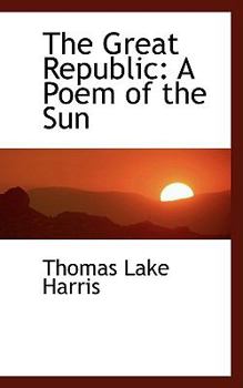 Paperback The Great Republic: A Poem of the Sun Book