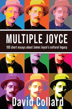 Paperback Multiple Joyce: One Hundred Short Essays about James Joyce's Cultural Legacy Book