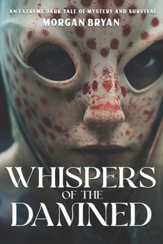 Paperback Whispers of the Damned: An Extreme Dark Tale of Mystery and Survival Book