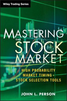 Hardcover Mastering the Stock Market: High Probability Market Timing and Stock Selection Tools Book