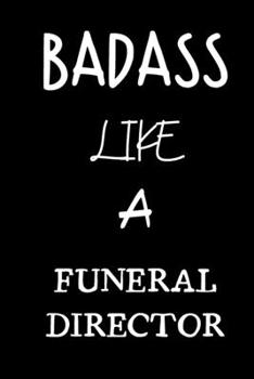 badass like a funeral director: small lined New Job Quote Notebook / Travel Journal to write in (6'' x 9'') 120 pages