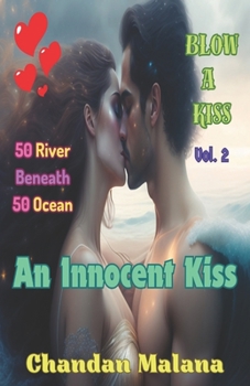An Innocent Kiss: 50 River Beneath 50 Ocean