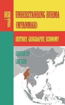 Paperback Understanding Burma (Myanmar): History, Geography, Economy Book