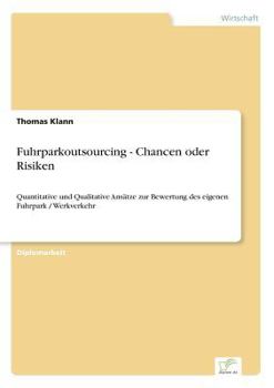 Paperback Fuhrparkoutsourcing - Chancen oder Risiken: Quantitative und Qualitative Ansätze zur Bewertung des eigenen Fuhrpark / Werkverkehr [German] Book