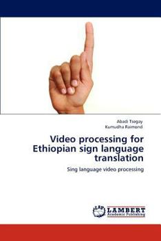 Paperback Video processing for Ethiopian sign language translation Book