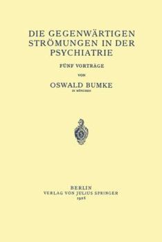 Paperback Die Gegenwärtigen Strömungen in Der Psychiatrie: Fünf Vorträge [German] Book