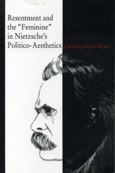 Paperback Resentment and the "Feminine" in Nietzsche's Politico-Aesthetics Book