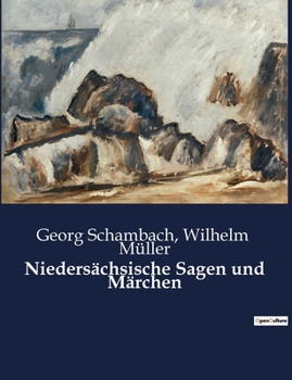 Paperback Niedersächsische Sagen und Märchen: Die verborgenen Geschichten Niedersachsens enthüllt [German] Book