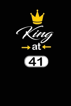 king at 41: funny and cute blank lined journal Notebook,Diary,planner Happy 41st fourty-first Birthday Gift for fourty one year old daughter, son,boyfriend,girlfriend,men,women,wife and husband