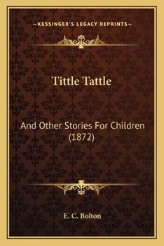 Paperback Tittle Tattle: And Other Stories For Children (1872) Book