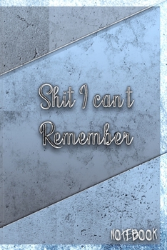 Paperback Shit I Can't Remember: password book, password log book and internet password organizer, alphabetical password book, Logbook To Protect Usern Book