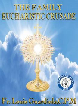 Hardcover The Family Eucharistic Crusade Manual: Eucharistic Crusade Manual Book