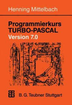 Paperback Programmierkurs Turbo-Pascal Version 7.0: Ein Lehr- Und Übungsbuch Mit Mehr ALS 220 Programmen [German] Book