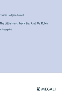 Hardcover The Little Hunchback Zia; And, My Robin: in large print Book