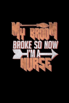 My Broom Broke So No I'm A Nurse: Hangman Puzzles | Mini Game | Clever Kids | 110 Lined Pages | 6 X 9 In | 15.24 X 22.86 Cm | Single Player | Funny Great Gift