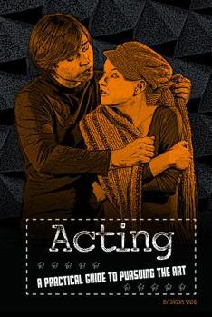 Hardcover Acting: A Practical Guide to Pursuing the Art Book