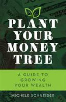 Paperback Plant Your Money Tree: A Guide to Growing Your Wealth Book