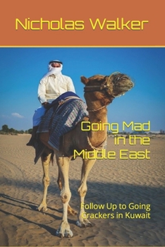 Paperback Going Mad in the Middle East: Follow Up to Going Crackers in Kuwait Book