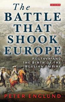 Paperback The Battle That Shook Europe: Poltava and the Birth of the Russian Empire Book