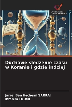 Duchowe sledzenie czasu w Koranie i gdzie indziej (Polish Edition)